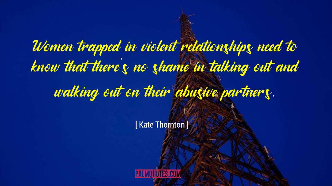 Abusive Partners quotes by Kate Thornton