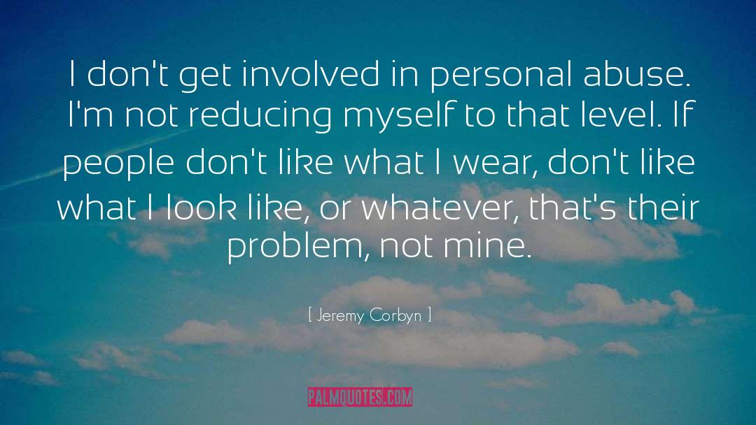 Abusive People quotes by Jeremy Corbyn
