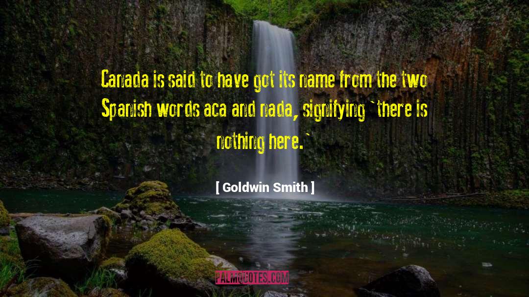 Aca quotes by Goldwin Smith