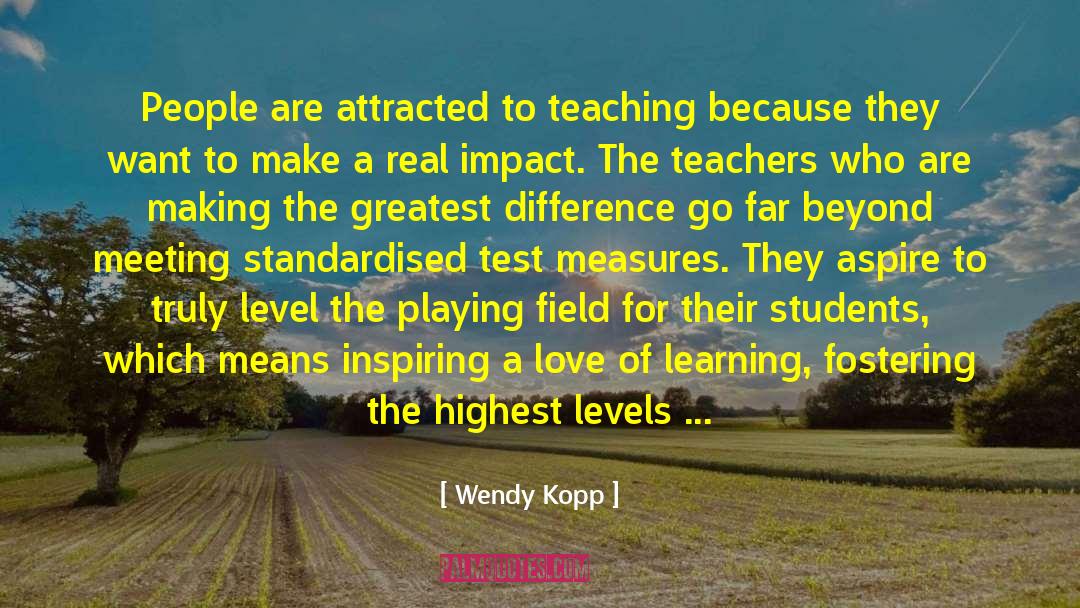 Academic Excellence quotes by Wendy Kopp