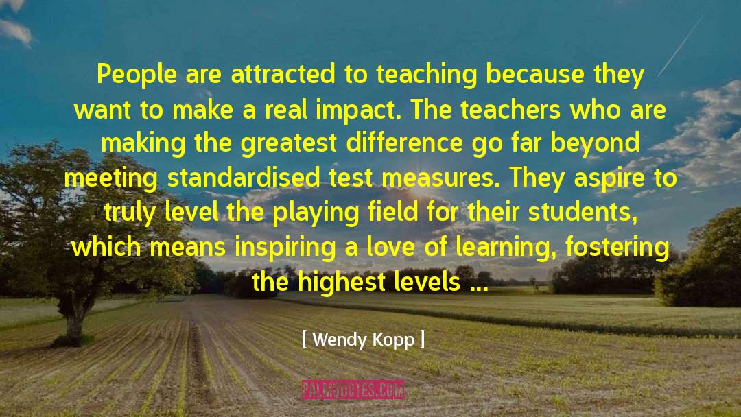 Academic Exercises quotes by Wendy Kopp