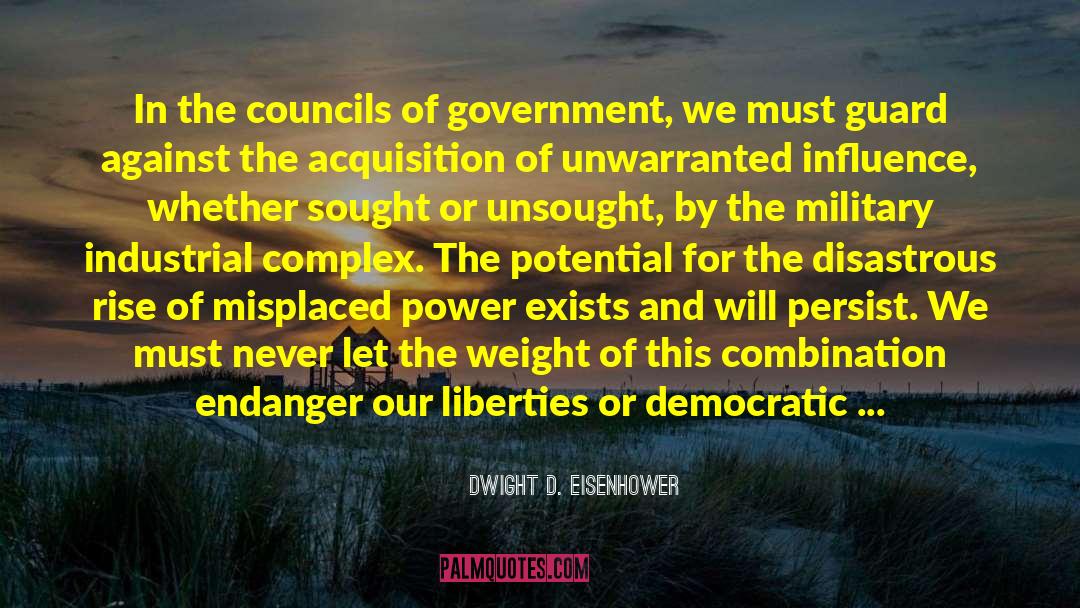 Academic Industrial Complex quotes by Dwight D. Eisenhower