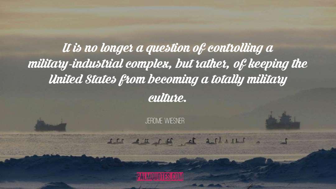 Academic Industrial Complex quotes by Jerome Wiesner