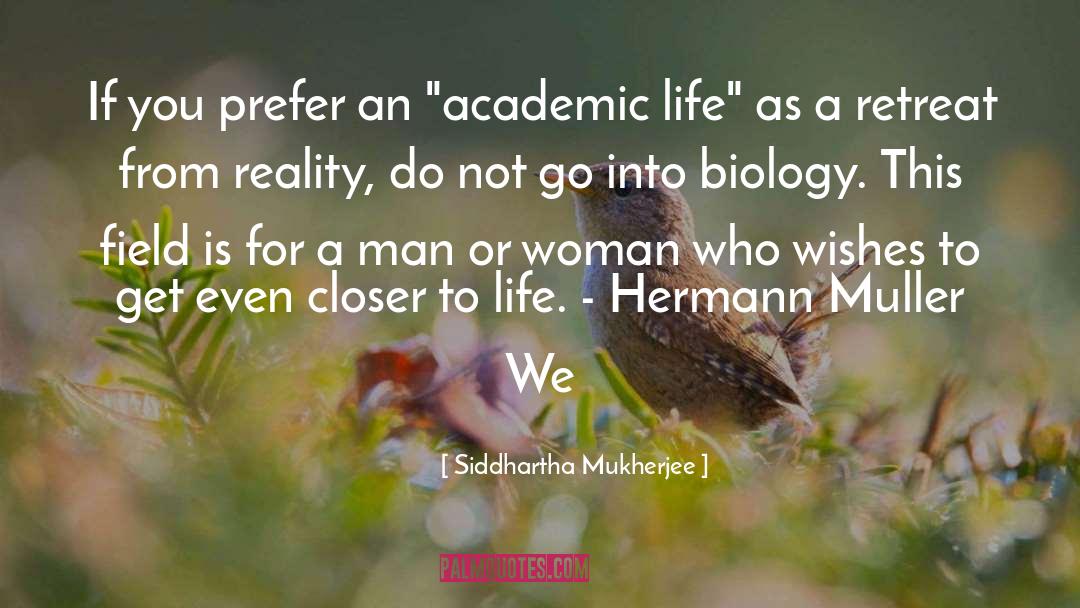 Academic Life quotes by Siddhartha Mukherjee