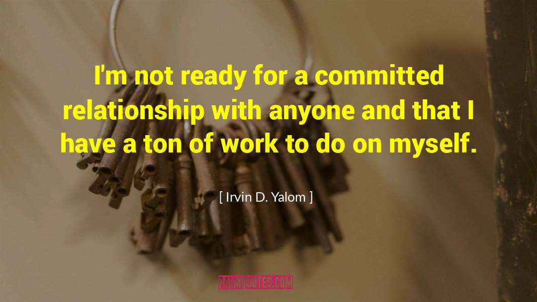 Academic Work quotes by Irvin D. Yalom