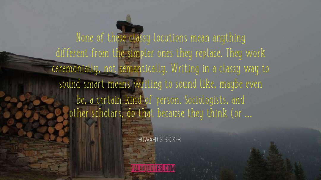 Academic Writing quotes by Howard S. Becker