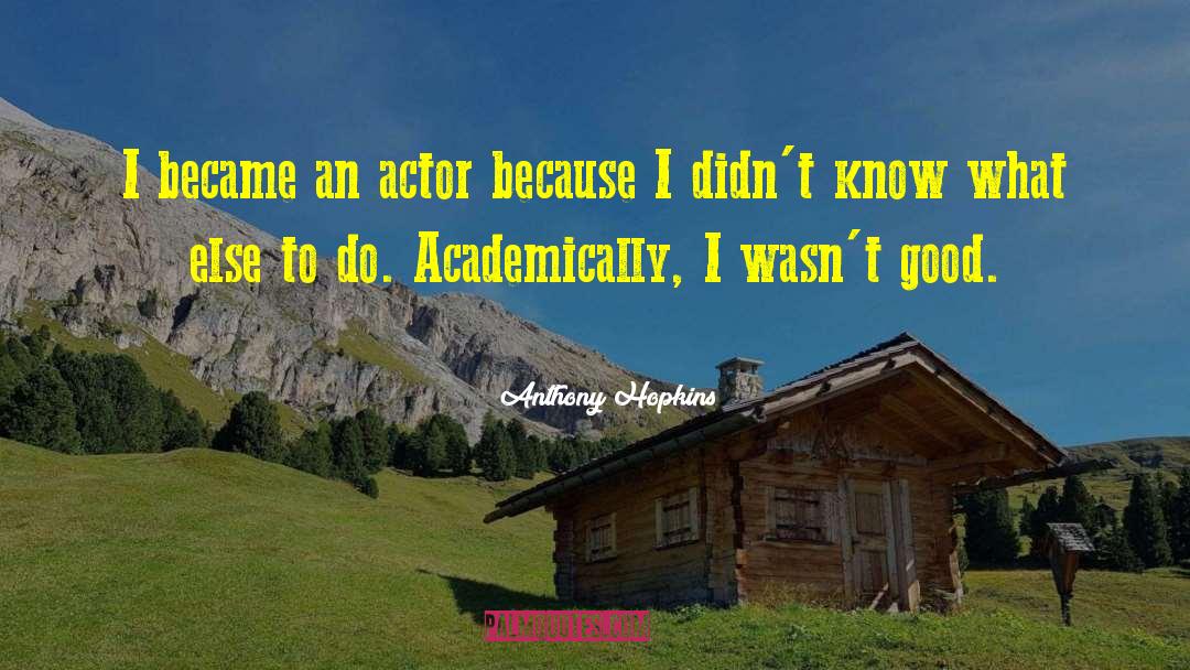 Academically quotes by Anthony Hopkins