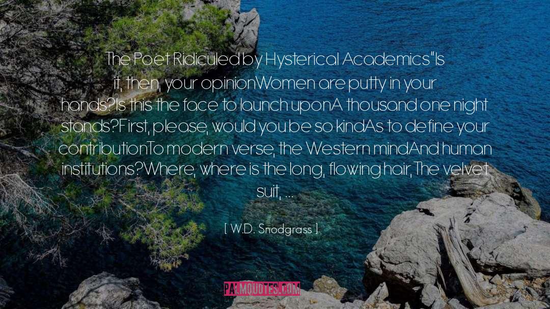 Academics quotes by W.D. Snodgrass