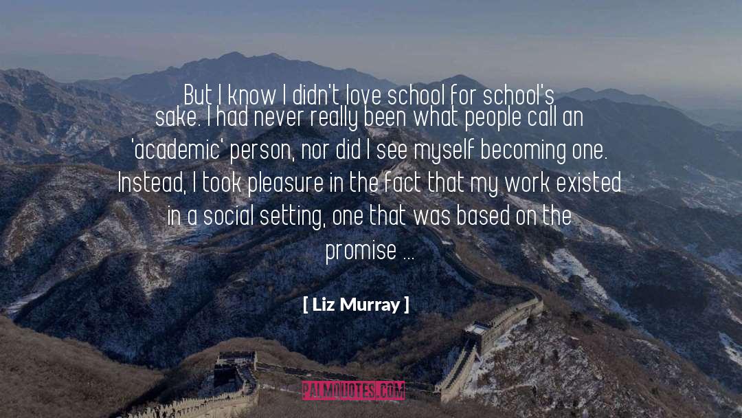 Academics quotes by Liz Murray