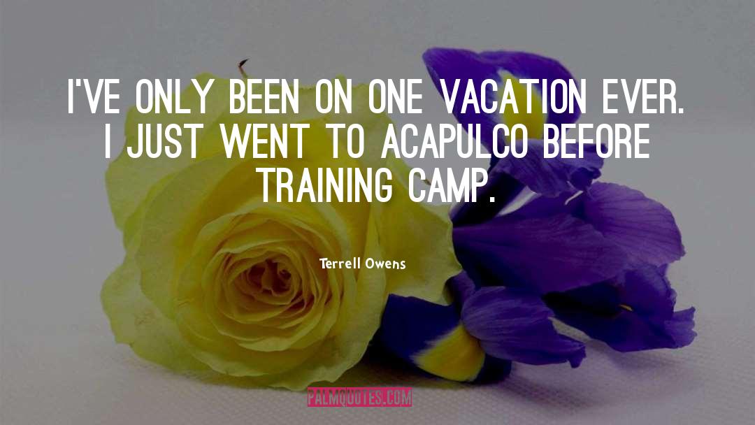 Acapulco quotes by Terrell Owens