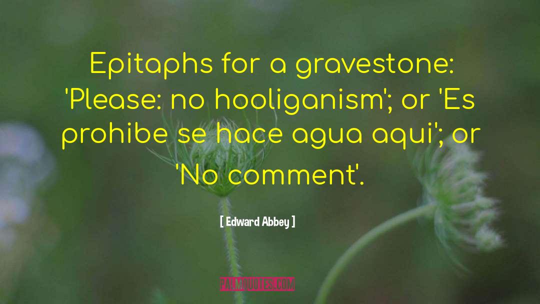 Acarreador Es quotes by Edward Abbey