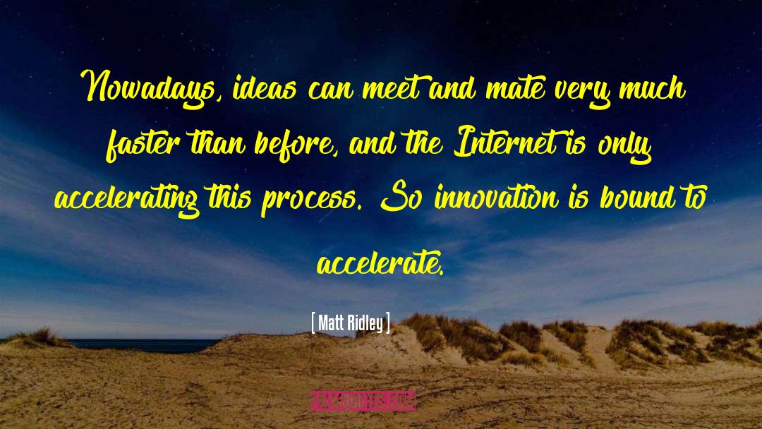 Accelerate quotes by Matt Ridley