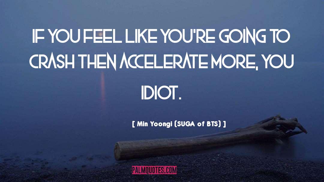 Accelerate quotes by Min Yoongi (SUGA Of BTS)