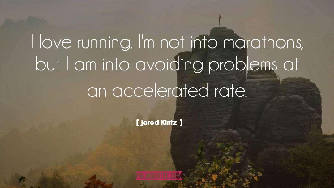 Accelerated quotes by Jarod Kintz