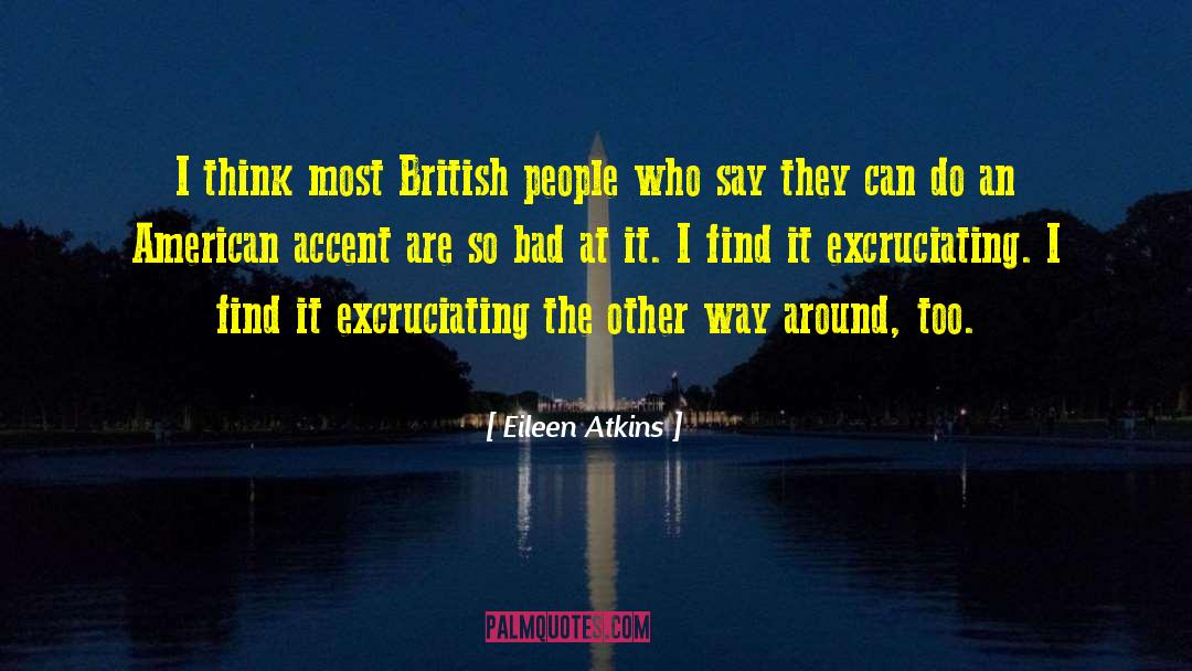 Accent quotes by Eileen Atkins