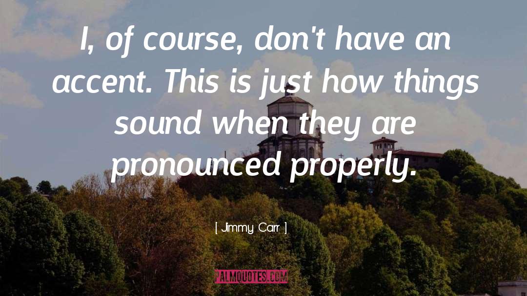 Accents quotes by Jimmy Carr