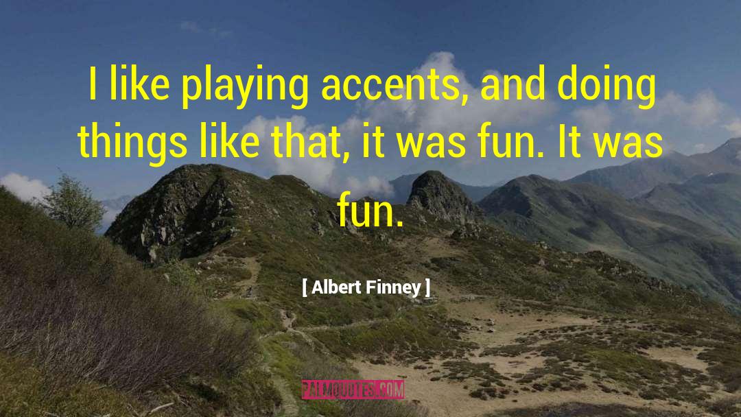 Accents quotes by Albert Finney