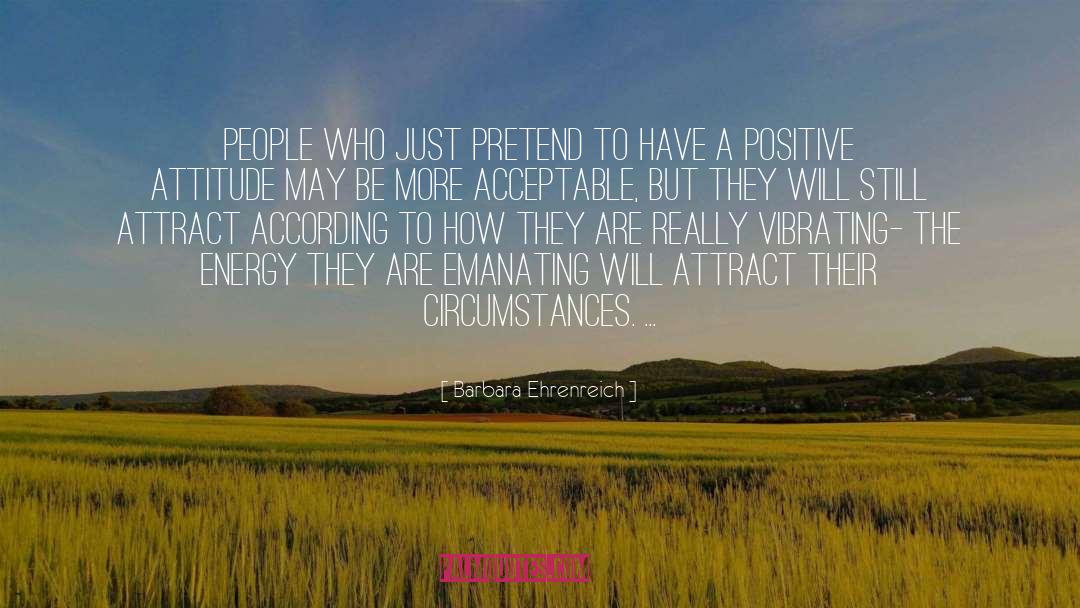 Accentuating The Positive quotes by Barbara Ehrenreich