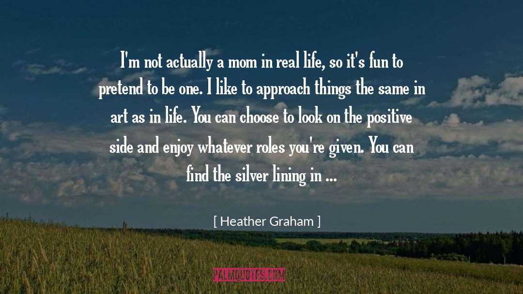 Accentuating The Positive quotes by Heather Graham