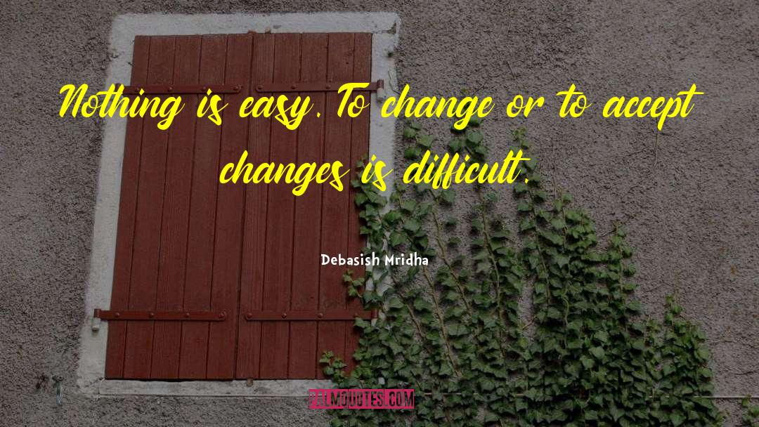 Accept Change quotes by Debasish Mridha