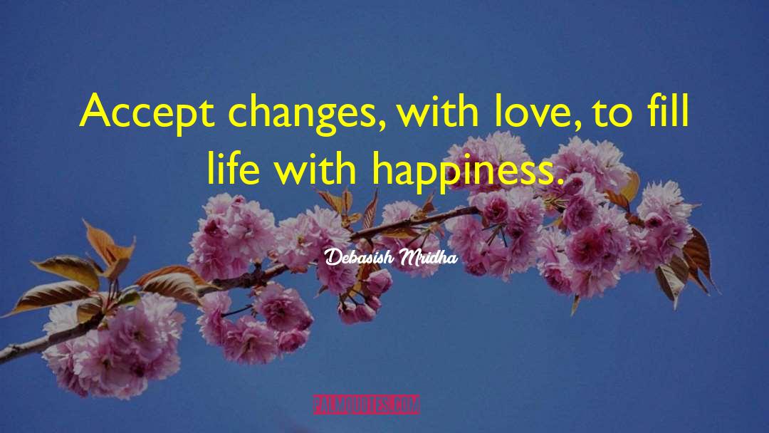 Accept Changes quotes by Debasish Mridha