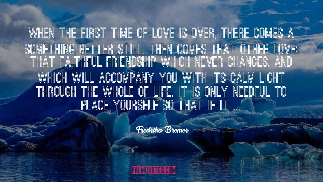 Accept Changes With Love quotes by Fredrika Bremer