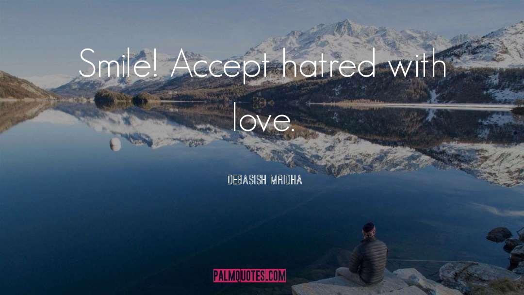 Accept Hatred quotes by Debasish Mridha