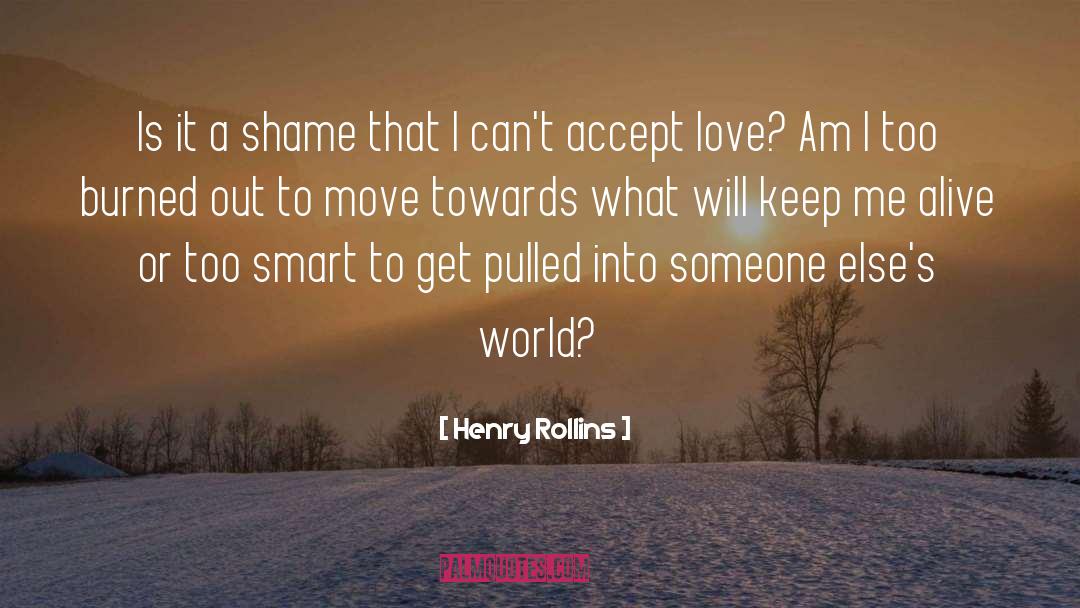 Accept Love quotes by Henry Rollins