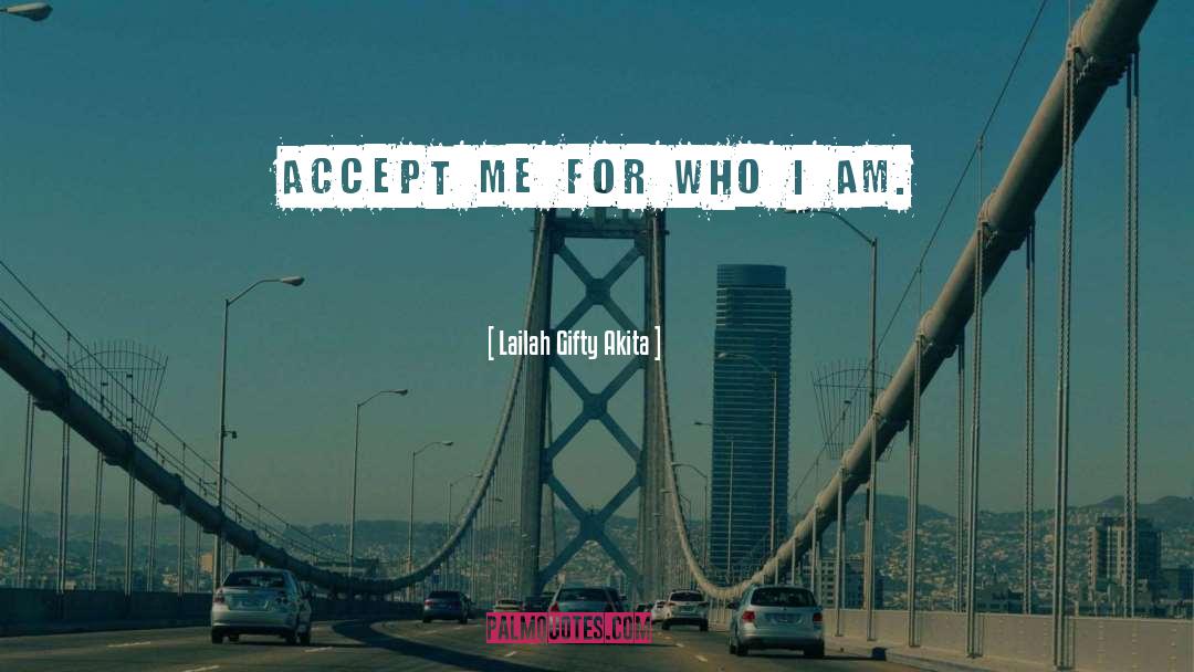 Accept Me quotes by Lailah Gifty Akita