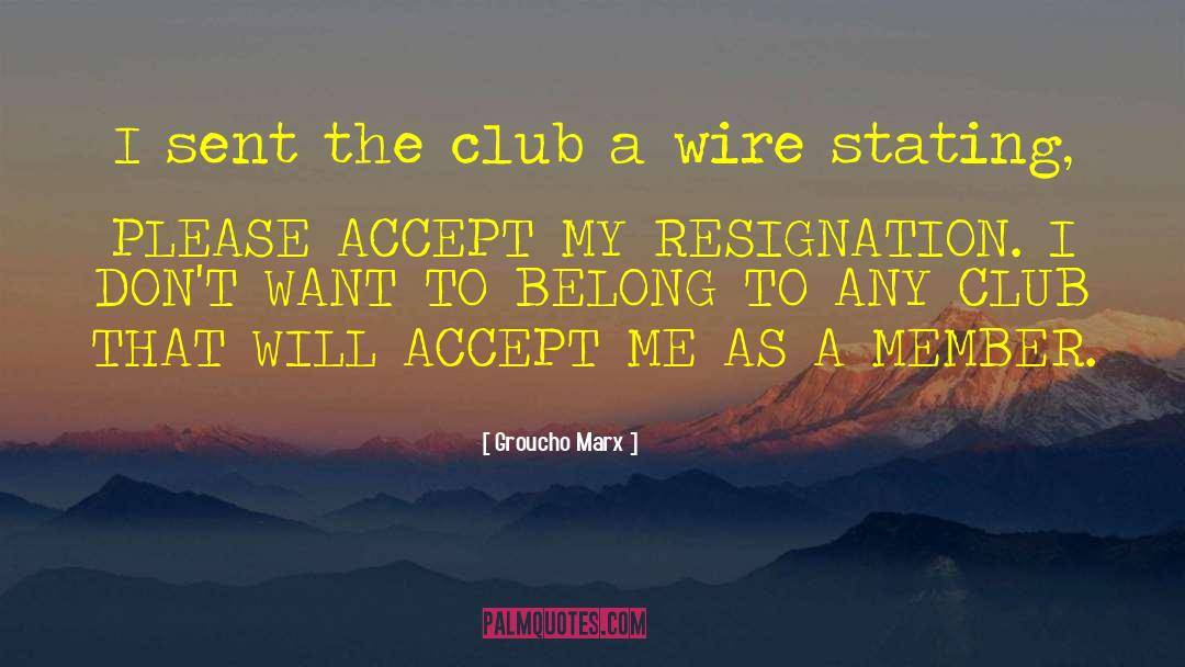Accept Me quotes by Groucho Marx