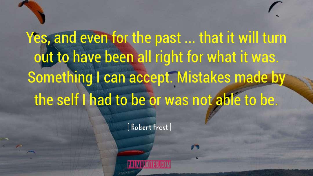 Accept Mistakes quotes by Robert Frost