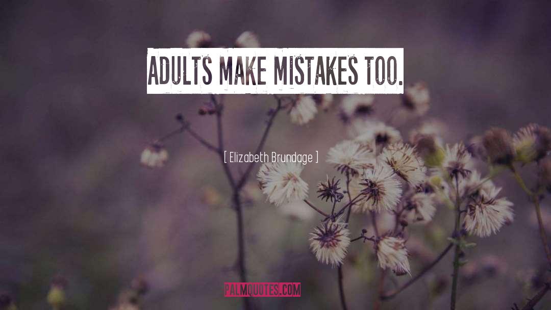 Accept Mistakes quotes by Elizabeth Brundage
