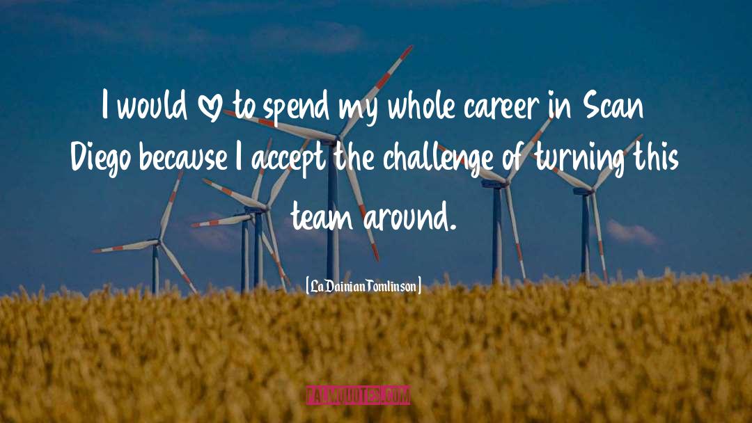 Accept The Challenge quotes by LaDainian Tomlinson