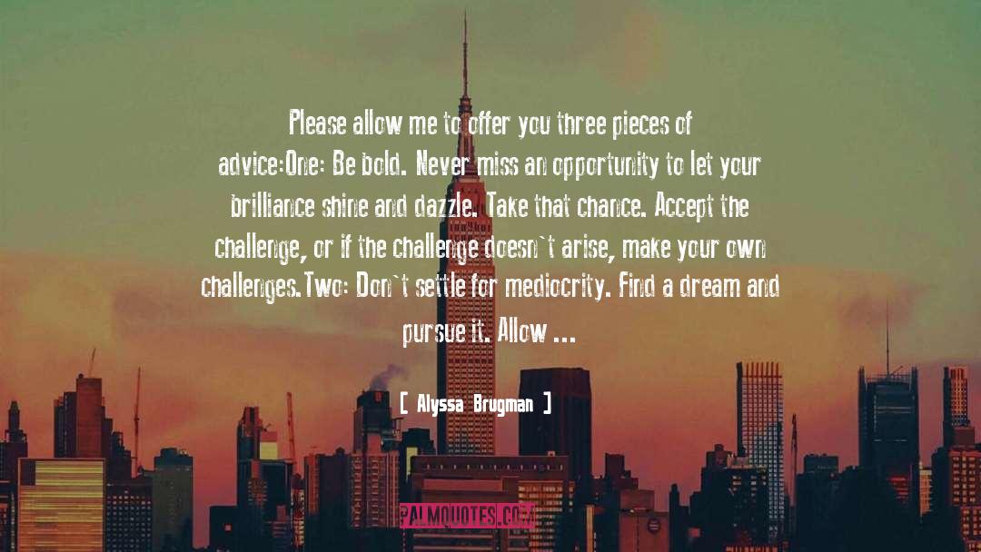 Accept The Challenge quotes by Alyssa Brugman