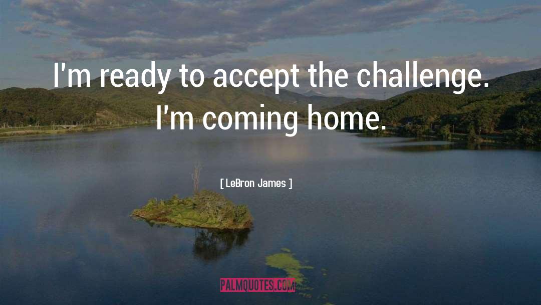 Accept The Challenge quotes by LeBron James