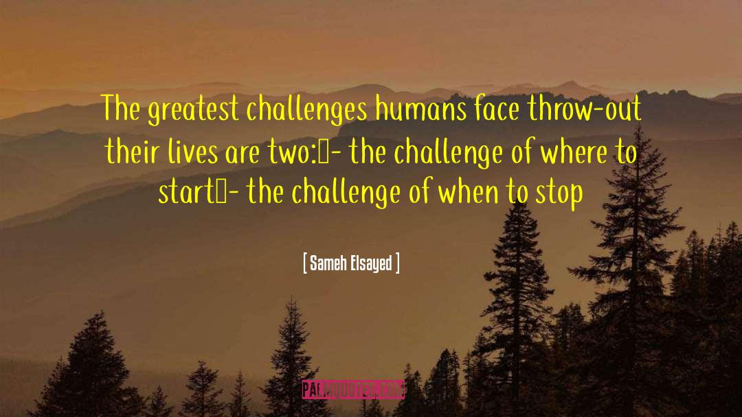 Accept The Challenge quotes by Sameh Elsayed