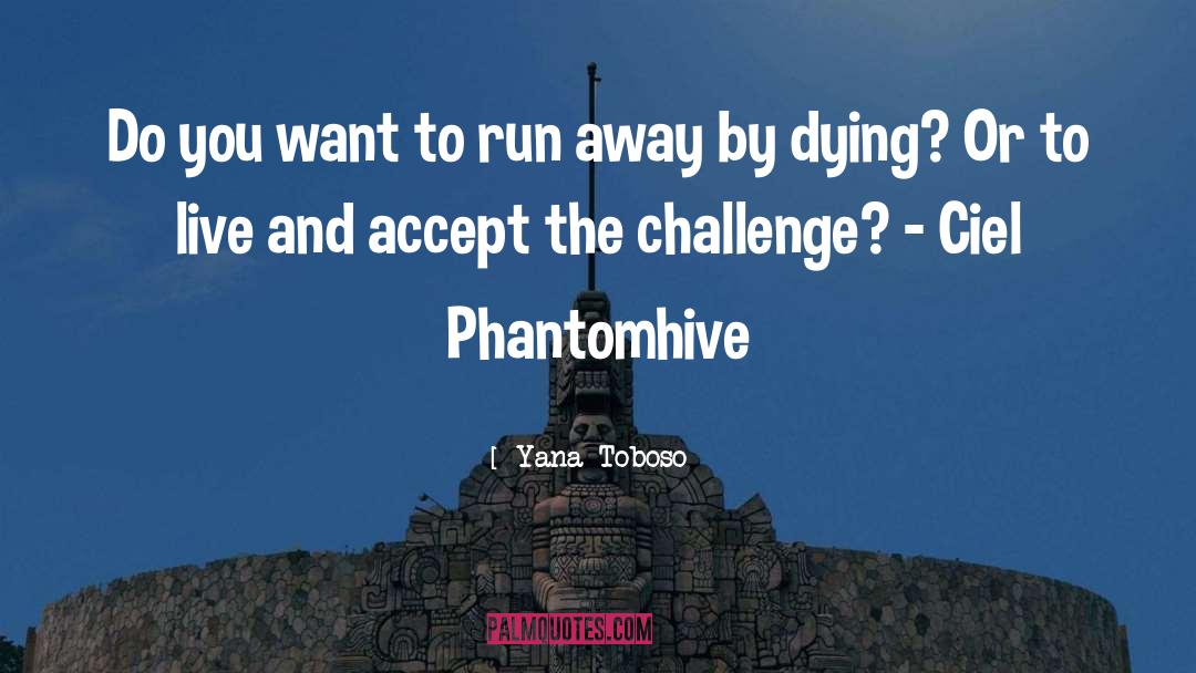 Accept The Challenge quotes by Yana Toboso