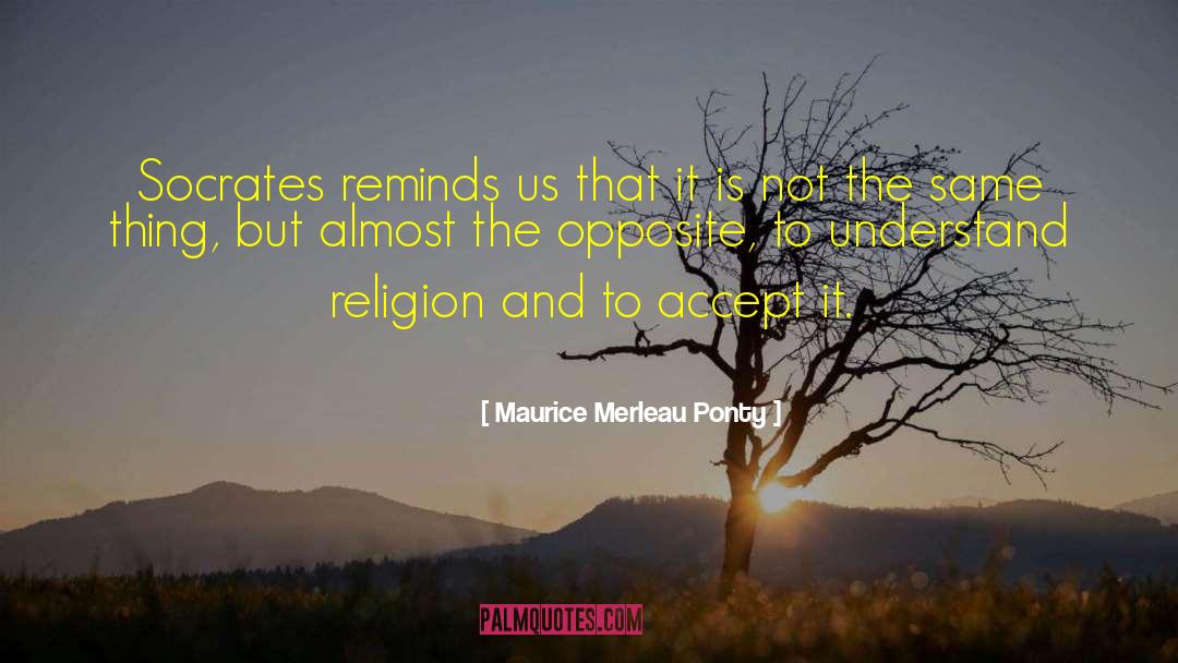 Accept The Challenge quotes by Maurice Merleau Ponty