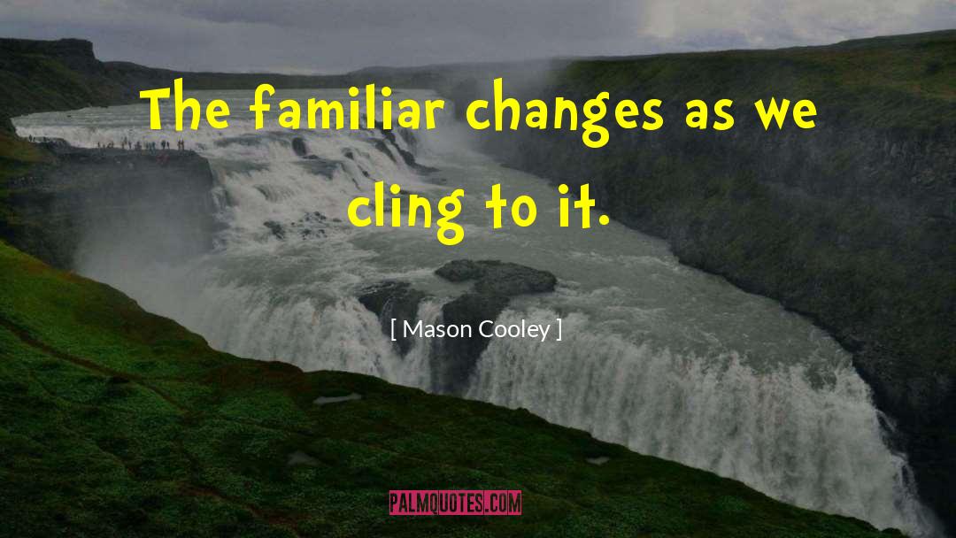 Accept The Change quotes by Mason Cooley