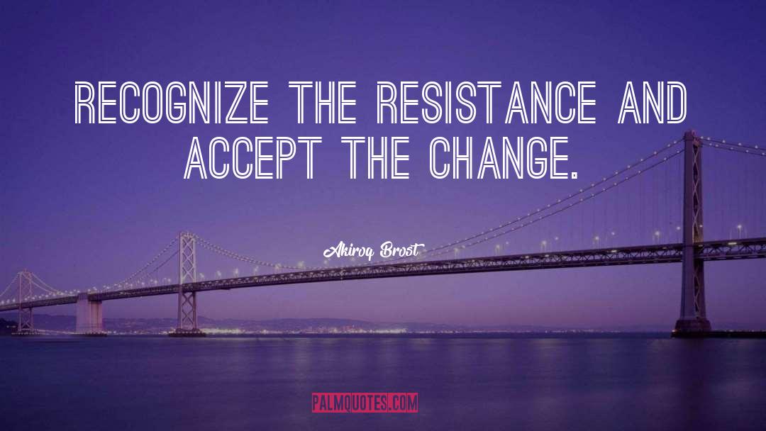 Accept The Change quotes by Akiroq Brost