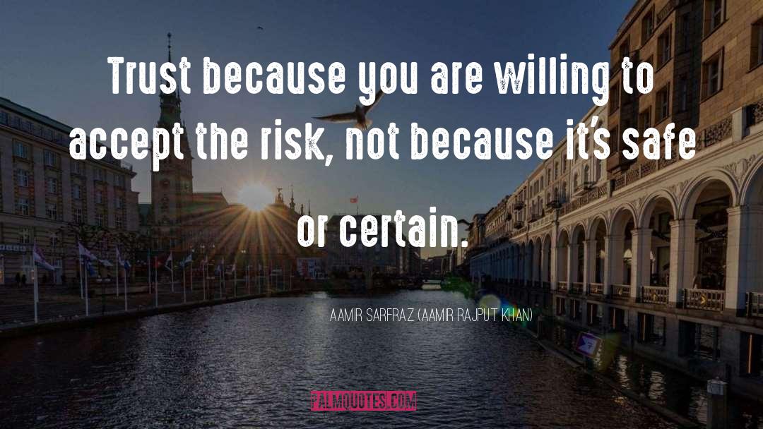 Accept The Risk quotes by Aamir Sarfraz (aamir Rajput Khan)