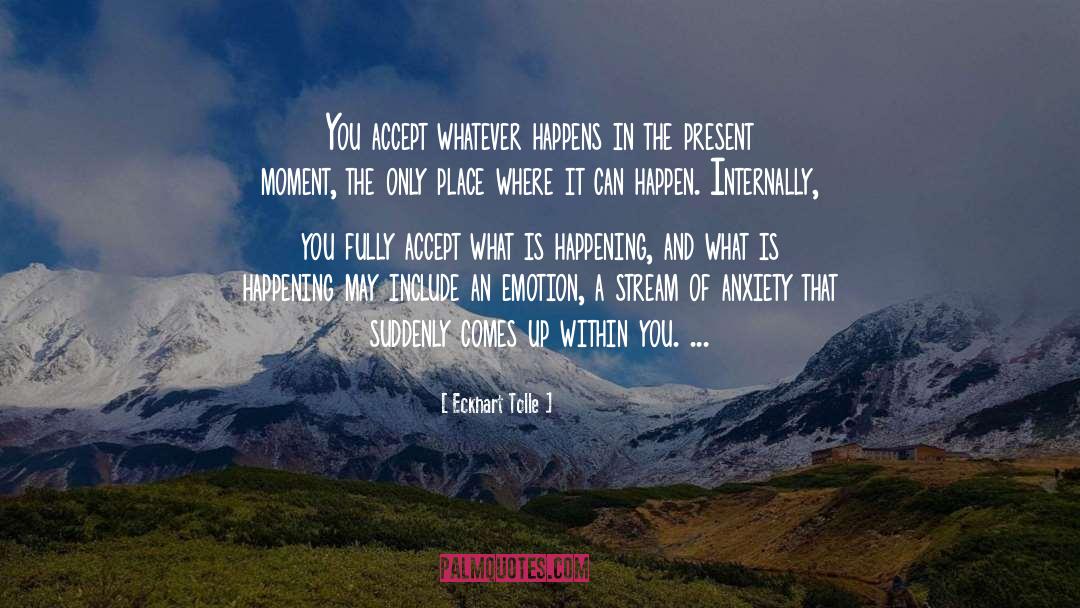 Accept What Is Happening quotes by Eckhart Tolle