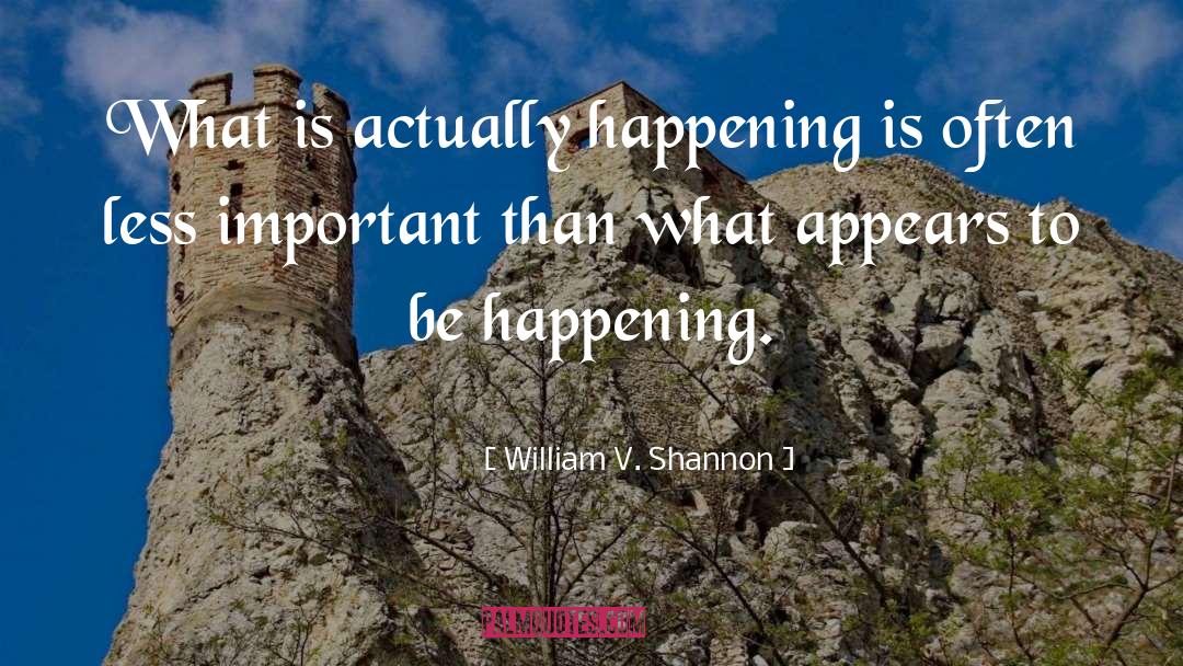 Accept What Is Happening quotes by William V. Shannon