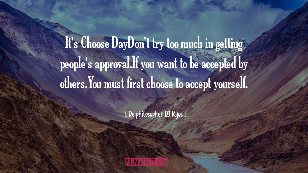 Accept Yourself quotes by De Philosopher DJ Kyos