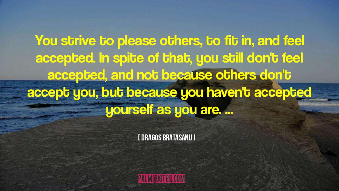 Accept Yourself quotes by Dragos Bratasanu