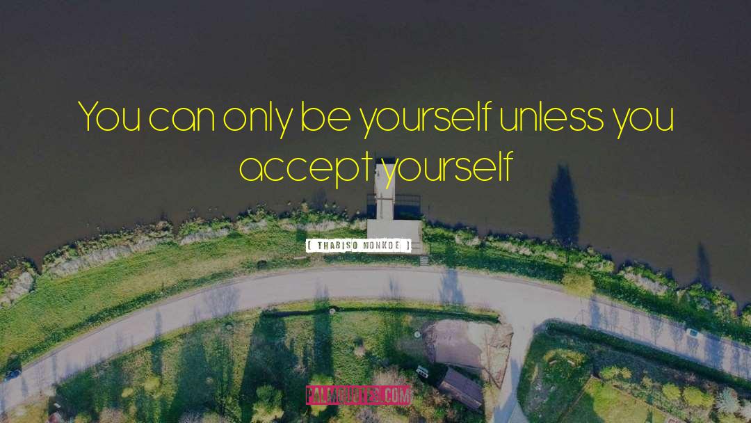 Accept Yourself quotes by Thabiso Monkoe