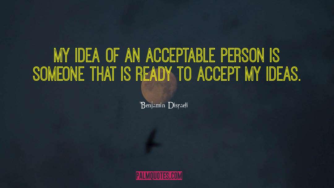 Acceptable Behaviour quotes by Benjamin Disraeli