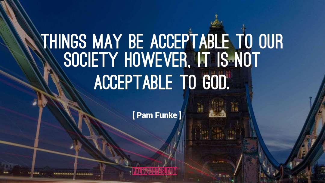 Acceptable quotes by Pam Funke