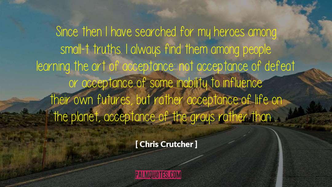 Acceptance Of Life quotes by Chris Crutcher