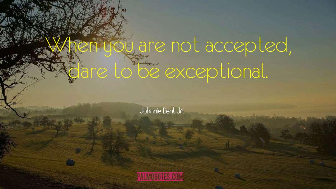 Acceptance Of Others quotes by Johnnie Dent Jr.